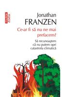 Ce-ar fi să nu ne mai prefacem? Să recunoaștem că nu putem opri catastrofa climatică