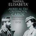 Copertă produs &bdquo;Cu iubire tandră, Elisabeta&rdquo;. &bdquo;Mereu al tău credincios, Carol&rdquo;. Corespondența perechii regale (Vol. 1) 1869&ndash;1888 - gallery small 