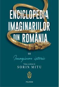 Copertă produs Enciclopedia imaginariilor din Rom&acirc;nia. (Vol. 3) Imaginar istoric
