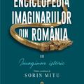 Copertă produs Enciclopedia imaginariilor din Rom&acirc;nia. (Vol. 3) Imaginar istoric - gallery small 