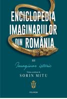 Copertă produs Enciclopedia imaginariilor din Rom&acirc;nia. (Vol. 3) Imaginar istoric