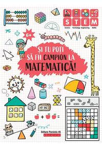 Copertă produs Și tu poți să fii campion la Matematică (6 ani+)