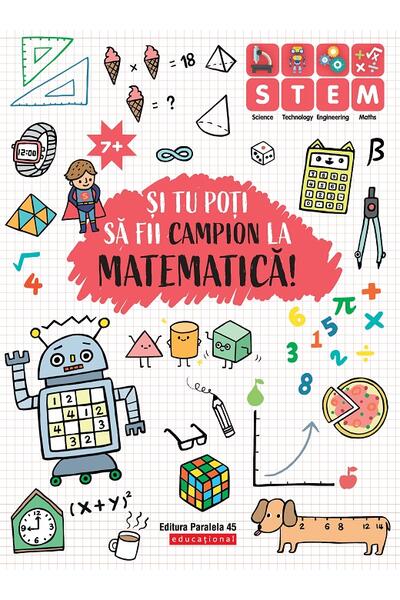 Și tu poți să fii campion la Matematică (7 ani+)