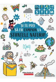 Copertă produs Și tu poți să fii campion la Științele naturii (6 ani+)