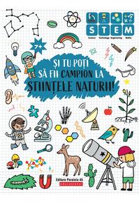 Copertă produs Și tu poți să fii campion la Științele naturii (7 ani+)