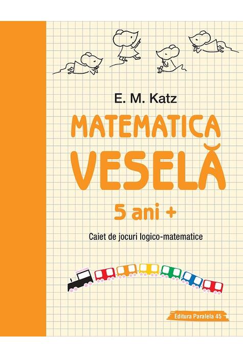Copertă produs Matematica veselă. Caiet de jocuri logico-matematice (5 ani +)