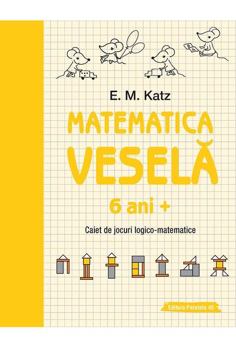 Copertă produs Matematica veselă. Caiet de jocuri logico-matematice (6 ani +)