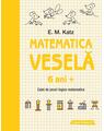 Copertă produs Matematica veselă. Caiet de jocuri logico-matematice (6 ani +) - thumb 1