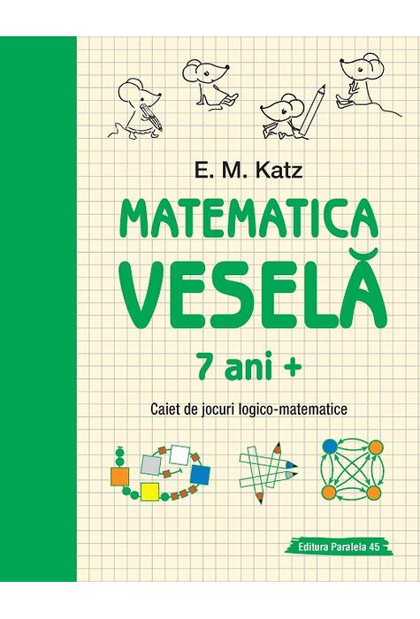 Copertă produs Matematica veselă. Caiet de jocuri logico-matematice (7 ani +)