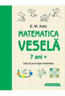 Copertă produs Matematica veselă. Caiet de jocuri logico-matematice (7 ani +)