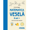 Copertă produs Matematica veselă. Caiet de jocuri logico-matematice (8 ani +)