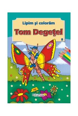 Copertă produs Tom Degețel. Lipim și colorăm nr. 8