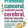 Copertă produs Preveniți cancerul, accidentul vascular cerebral, infarctul miocardic și alte afecțiuni letale - gallery small 