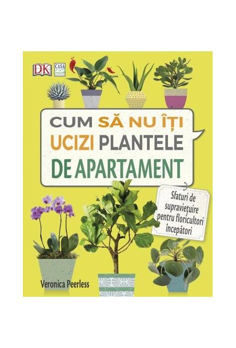 Copertă produs Cum să nu &icirc;ţi ucizi plantele de apartament