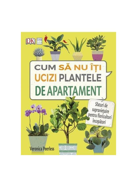 Copertă produs Cum să nu &icirc;ţi ucizi plantele de apartament - gallery big 1