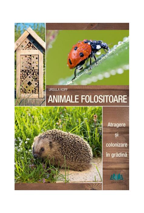 Copertă produs Animale folositoare. Atragere și colonizare &icirc;n grădină