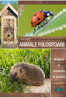 Copertă produs Animale folositoare. Atragere și colonizare &icirc;n grădină