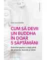 Copertă produs Cum să devii un Buddha &icirc;n doar 5 săptăm&acirc;ni - thumb 1