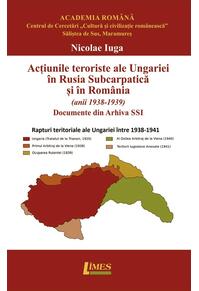 Copertă produs Acțiunile teroriste ale Ungariei &icirc;n Rusia Subcarpatică și &icirc;n Rom&acirc;nia (anii 1938-1939)