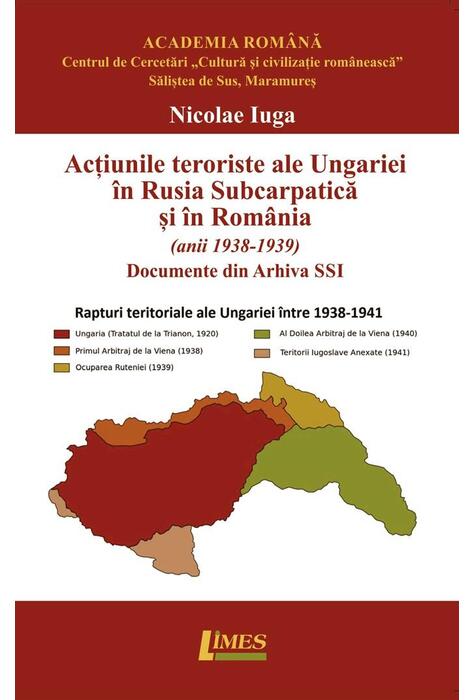 Copertă produs Acțiunile teroriste ale Ungariei &icirc;n Rusia Subcarpatică și &icirc;n Rom&acirc;nia (anii 1938-1939)