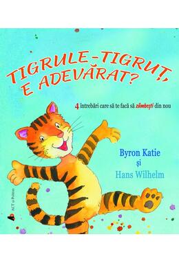Copertă produs Tigrule-tigruț, e adevărat? 4 &icirc;ntrebări care să te facă să z&acirc;mbești din nou