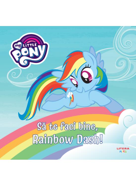 Copertă produs My Little Pony. Să te faci bine, Rainbow Dash! - gallery big 1