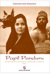 Copertă produs Papil Panduru. O viață artistică &icirc;n cronici, comentarii și imagini (Film)