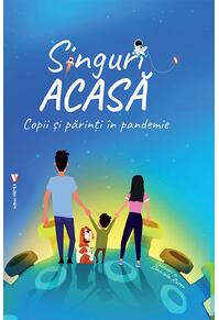 Copertă produs Singuri acasă. Părinți și copii &icirc;n pandemie