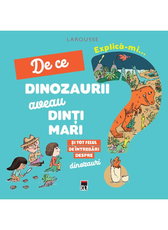 Copertă produs Explică-mi... de ce dinozaurii aveau dinți mari? - gallery big 1