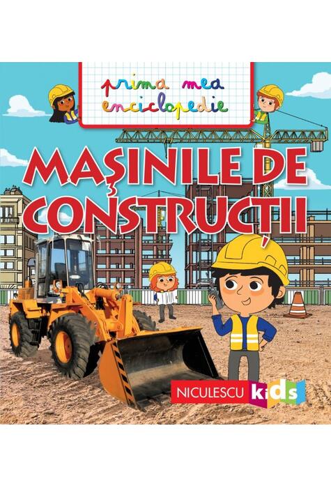 Copertă produs Prima mea enciclopedie. Mașinile de construcții
