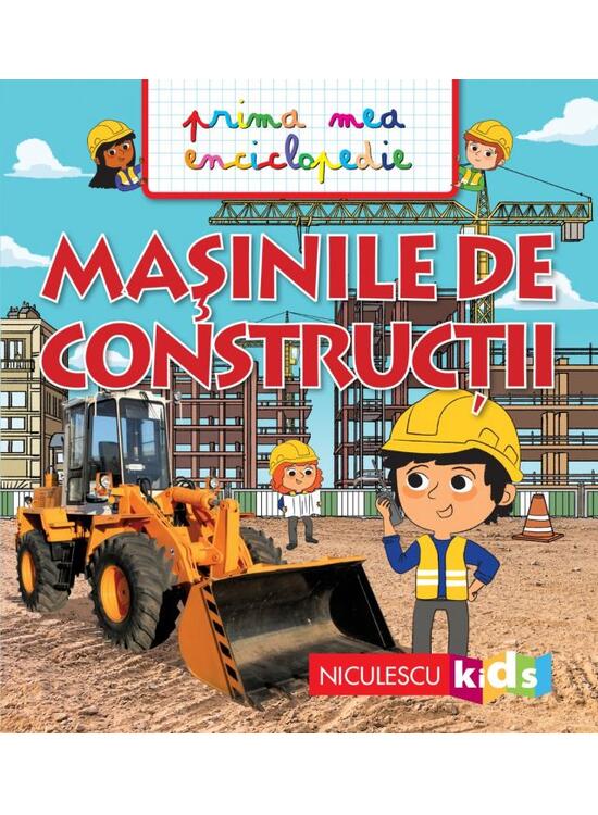 Copertă produs Prima mea enciclopedie. Mașinile de construcții - gallery big 1
