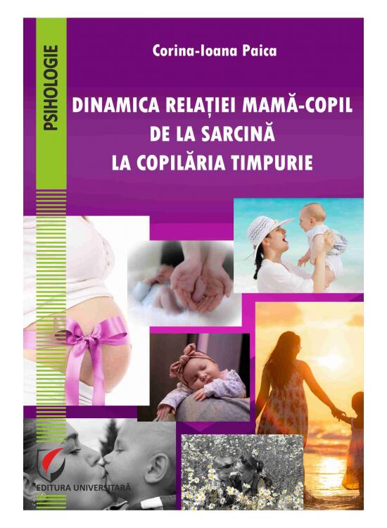 Copertă produs Dinamica relației mamă-copil de la sarcină la copilăria timpurie - gallery big 1
