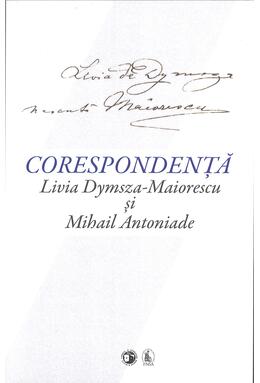 Copertă produs Corespondență Livia Dymsza-Maiorescu și Mihail Antoniade