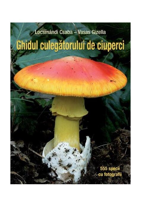 Copertă produs Ghidul culegătorului de ciuperci. 555 specii cu fotografii