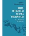 Copertă produs Rolul trecutului asupra prezentului - thumb 1
