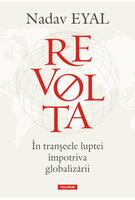 Revolta. &Icirc;n tranșeele luptei &icirc;mpotriva globalizării