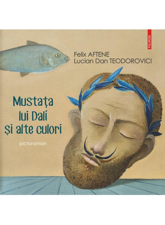 Copertă produs Mustața lui Dal&iacute; și alte culori (pictoroman) - gallery big 1