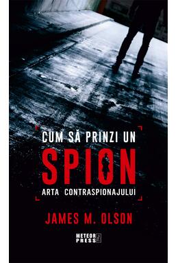 Copertă produs Cum să prinzi un spion. Arta contraspionajului