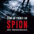 Copertă produs Cum să prinzi un spion. Arta contraspionajului - gallery small 