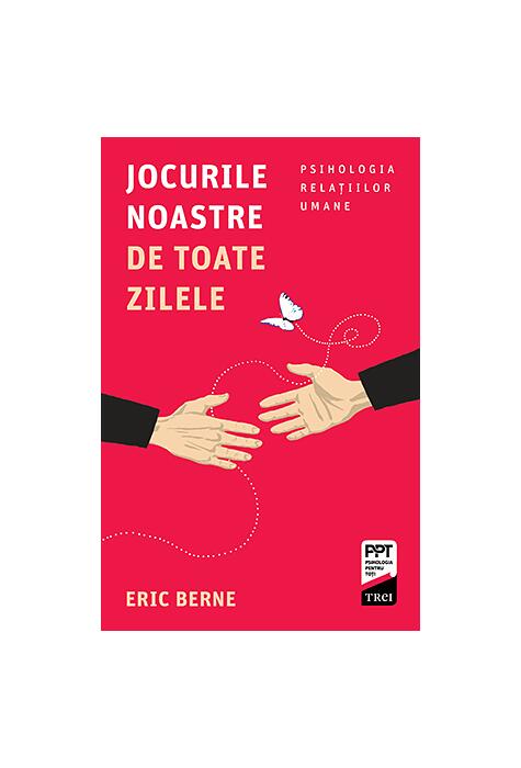 Copertă produs Jocurile noastre de toate zilele. Psihologia relaţiilor umane