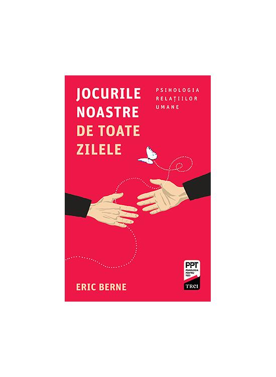 Copertă produs Jocurile noastre de toate zilele. Psihologia relaţiilor umane - gallery big 1