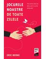 Copertă produs Jocurile noastre de toate zilele. Psihologia relaţiilor umane - thumb 1