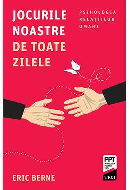 Copertă produs Jocurile noastre de toate zilele. Psihologia relaţiilor umane