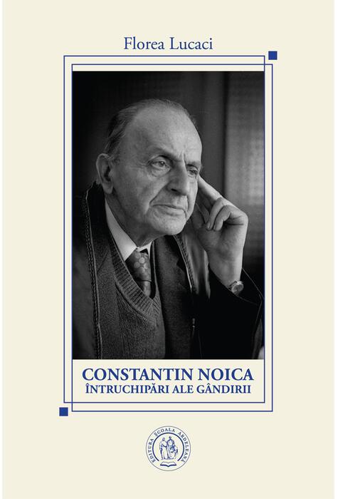 Copertă produs Constantin Noica. &Icirc;ntruchipări ale g&acirc;ndirii