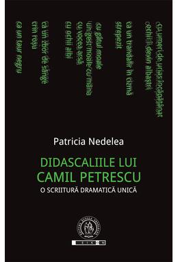 Copertă produs Didascaliile lui Camil Petrescu. O scriitură dramatică unică