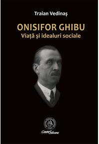 Copertă produs Onisifor Ghibu. Viaţă şi idealuri sociale
