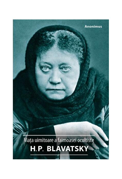 Copertă produs Viața uimitoare a faimoasei ocultiste H. P. Blavatsky