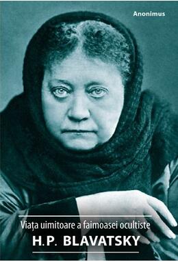 Copertă produs Viața uimitoare a faimoasei ocultiste H. P. Blavatsky