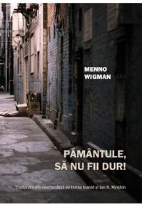 Copertă produs Păm&acirc;ntule, să nu fii dur!