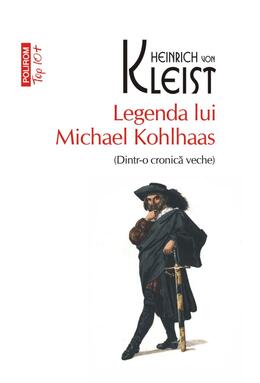 Copertă produs Legenda lui Michael Kohlhaas (Dintr-o cronică veche) (Top 10+)